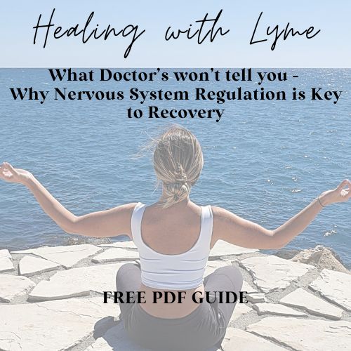 Free Guide | Healing with Lyme: What Doctor’s won’t tell you - Why Nervous System Regulation is Key to Recovery